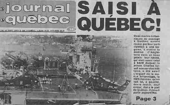 Translation: SEIZED IN QUEBEC! Two British sailors passing through Quebec succeeded in putting their ship in jeopardy when they were involved in a brawl; their ship, which also has Prince Charles on board*, who is carrying out his military service, has been seized! In the circumstances the pride of the British Navy, HMS Hermes, seen here on the left, will have to remain in Quebec Harbour. She would have sailed today. * At this time Prince Charles had already left the ship (in Montreal) to return to Royal duties.