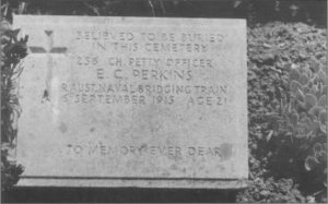 The grave of Chief Petty officer Edward Perkins, of the RAN Bridging Train, at Hill 10 Cemetery, Suvla Bay. The RAN Bridging Train was the only RAN unit to serve ashore at Gallipoli